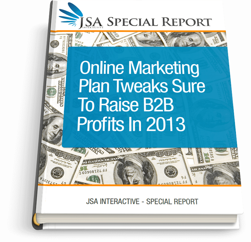 Online Marketing Plan Tweaks Sure to Raise B2B Profits in 2013